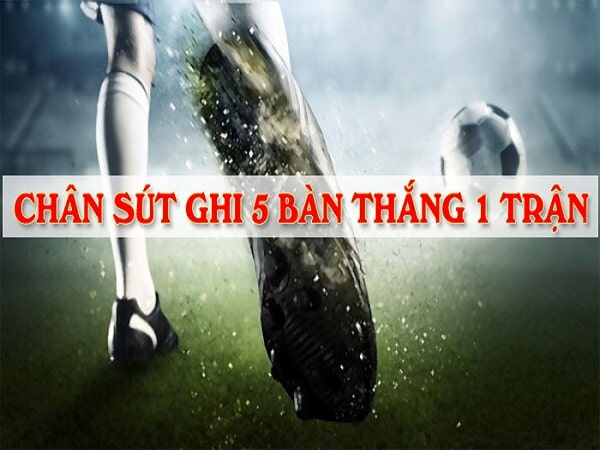 5 bàn thắng gọi là gì?