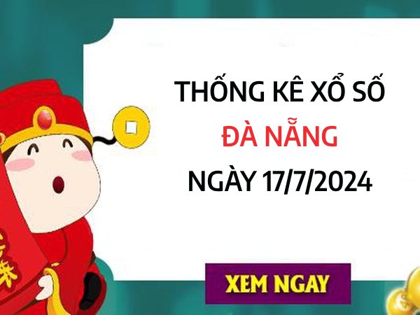 Thống kê xổ số Đà Nẵng ngày 17/7/2024 dự đoán số vượng phát