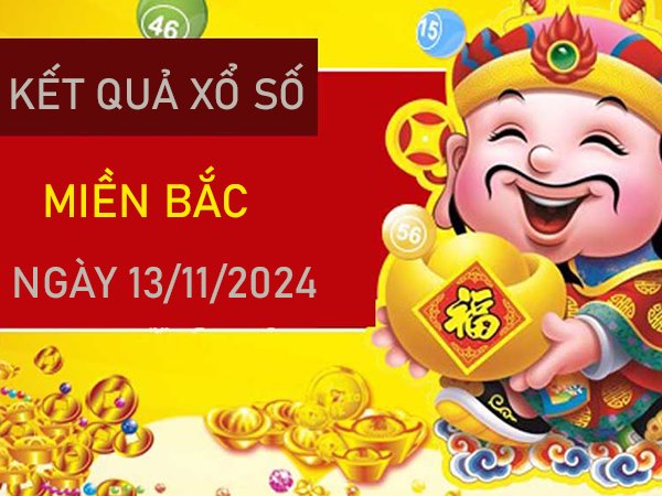 Thống kê XSMB 13/11/2024 nhận định chi tiết nhất