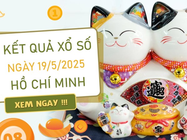 Thống kê KQXS Hồ Chí Minh 19/5/2025 bao lô cùng cao thủ
