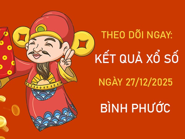 Dự đoán XSBP ngày 27 tháng 12 năm 2025 chính xác nhất