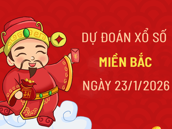 Dự đoán XSMB 23/1/2026 – Soi cầu Miền Bắc thứ 6 chính xác