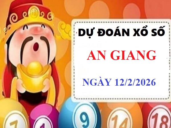 Dự đoán XSAG ngày 12/2/2026 Thứ 5 siêu vip chính xác