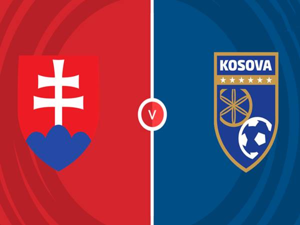 Nhận định Slovakia vs Kosovo Nhận định Slovakia vs Kosovo