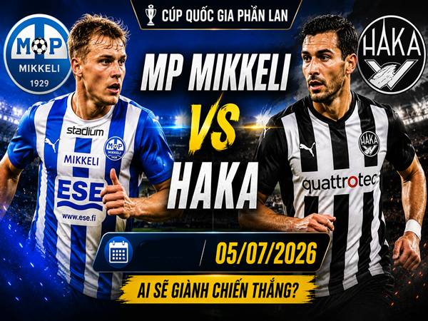 MP Mikkeli gặp Haka: Đối đầu và đội hình dự kiến ngày 5/7